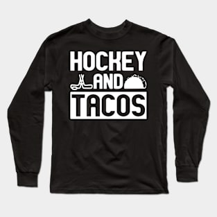 Hockey and Tacos Shirt Hockey Long Sleeve T-Shirt